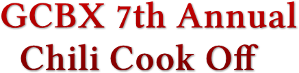 GCBX 7th Annual  Chili Cook Off