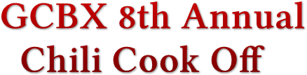 GCBX 8th Annual  Chili Cook Off